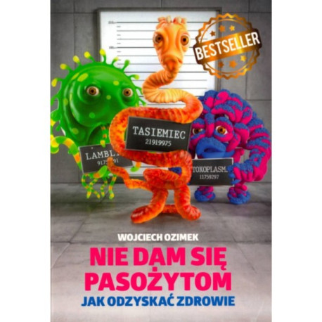 NIE DAM SIĘ PASOŻYTOM. Dr Wojciech Ozimek