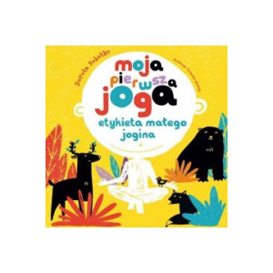 Książka "Moja pierwsza joga. Etykieta małego jogina" Dorota Sobotko